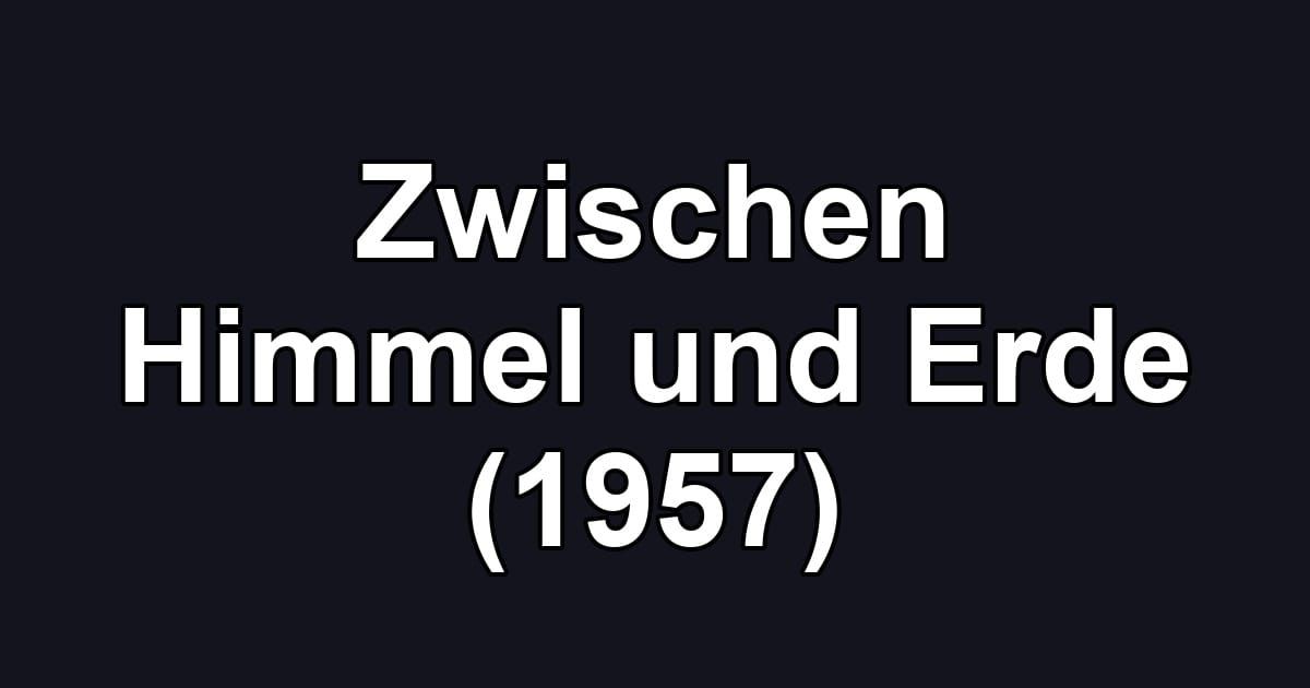 Zwischen Himmel und Erde (1957)