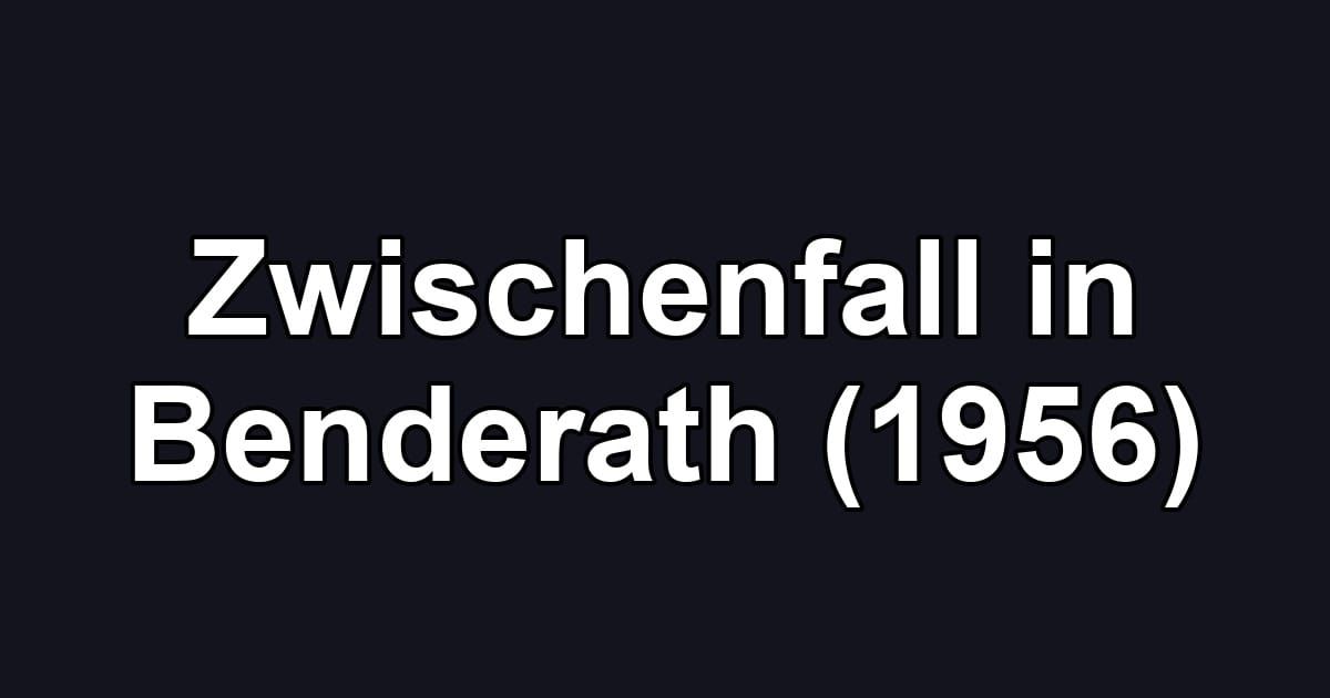 Zwischenfall in Benderath (1956)