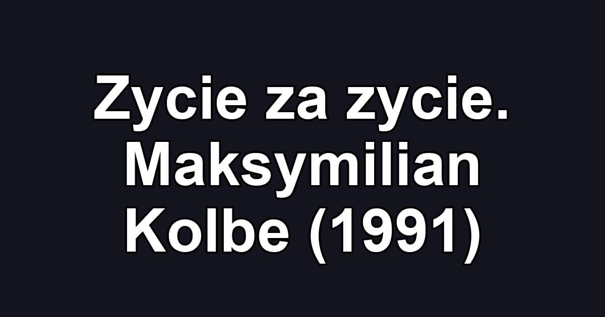 Zycie za zycie. Maksymilian Kolbe (1991)