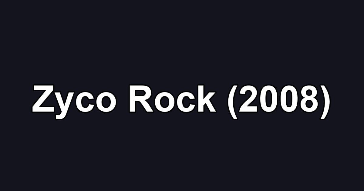 Zyco Rock (2008)