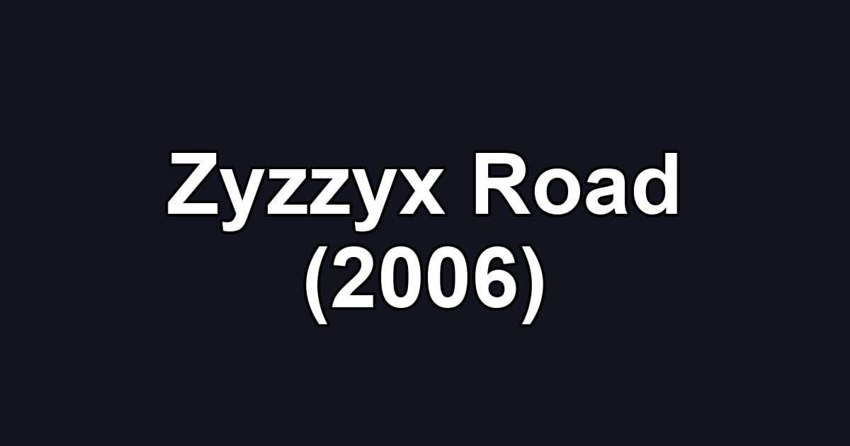 Zyzzyx Road (2006)