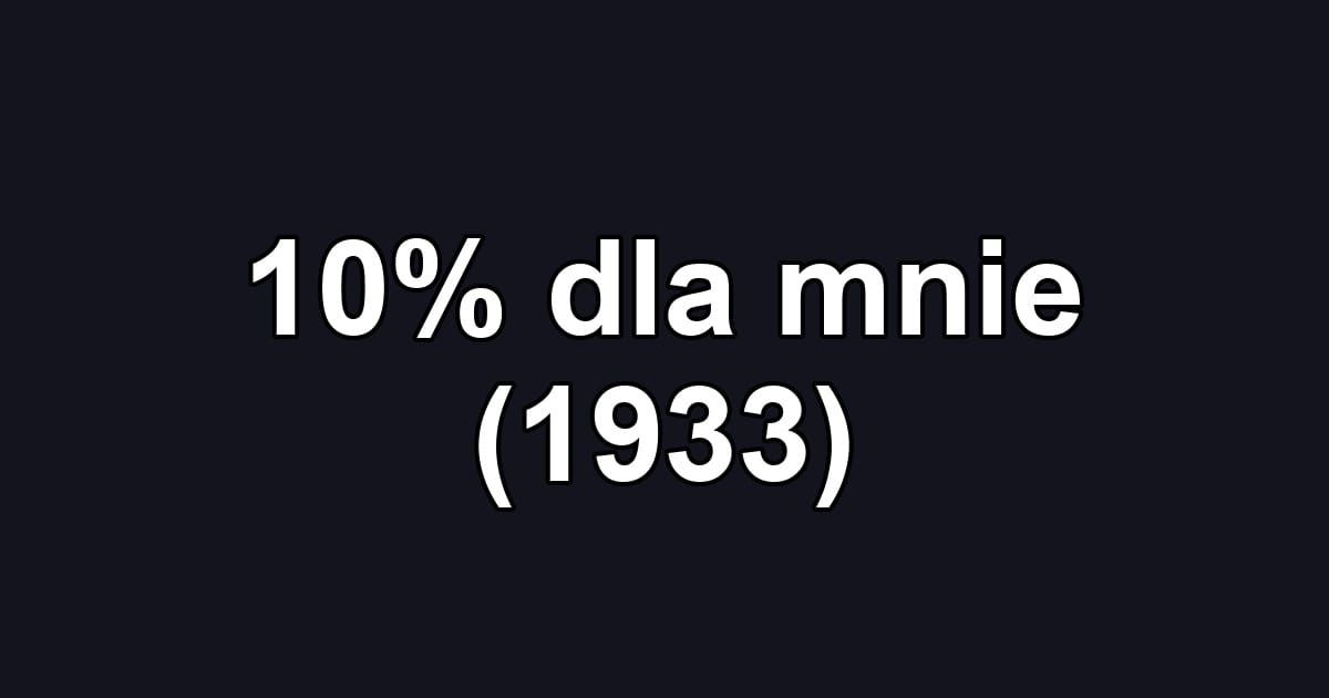 10% dla mnie (1933)