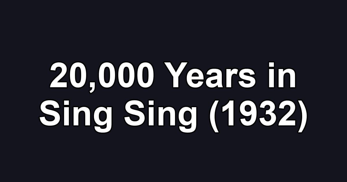 20,000 Years in Sing Sing (1932)
