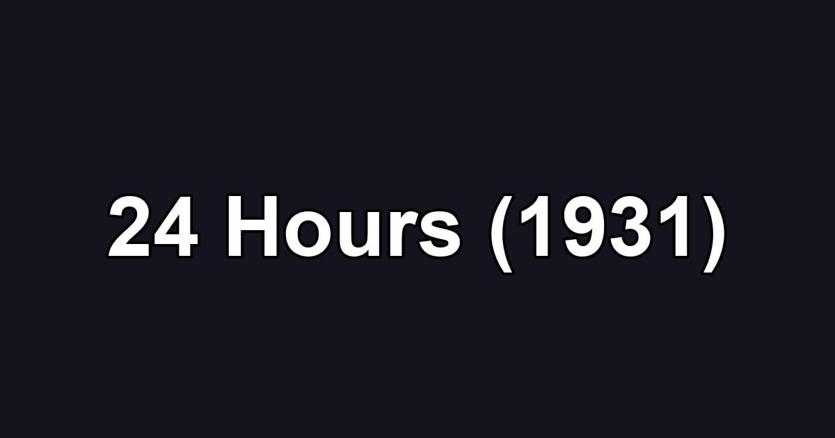 24 Hours (1931)