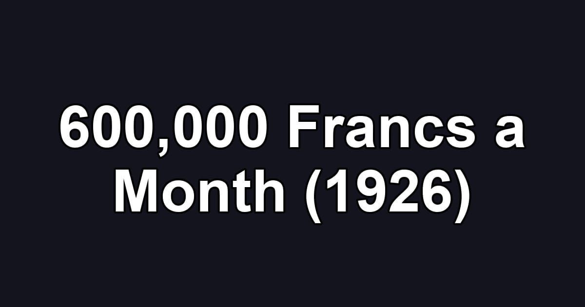 600,000 Francs a Month (1926)
