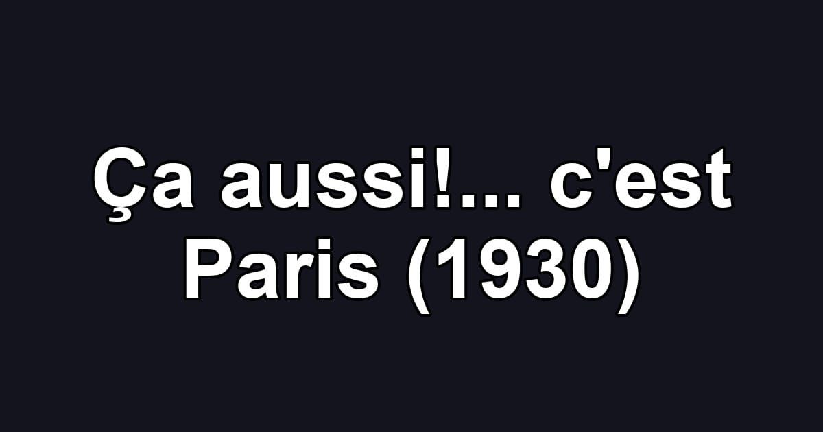 Ça aussi!... c'est Paris (1930)