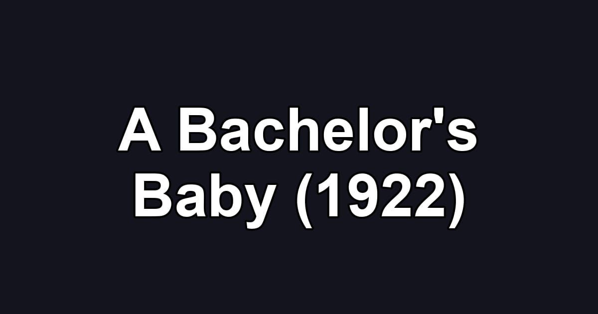A Bachelor's Baby (1922)