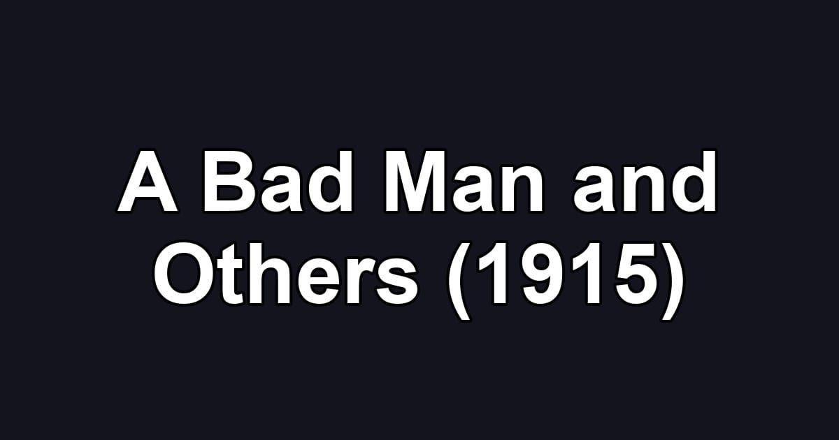 A Bad Man and Others (1915)