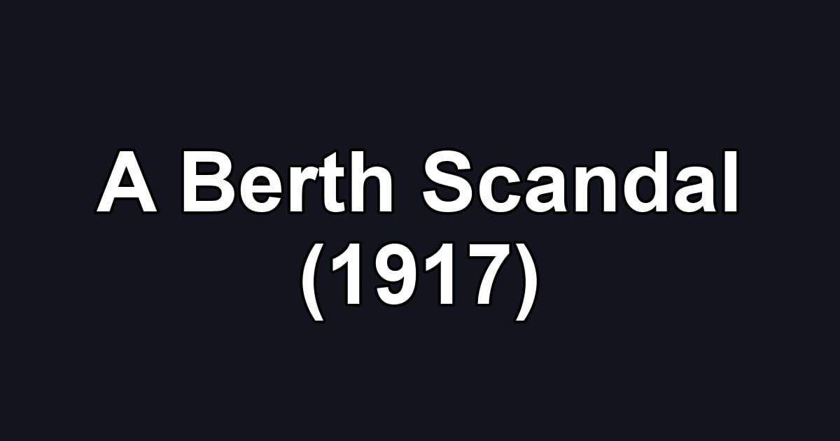 A Berth Scandal (1917)