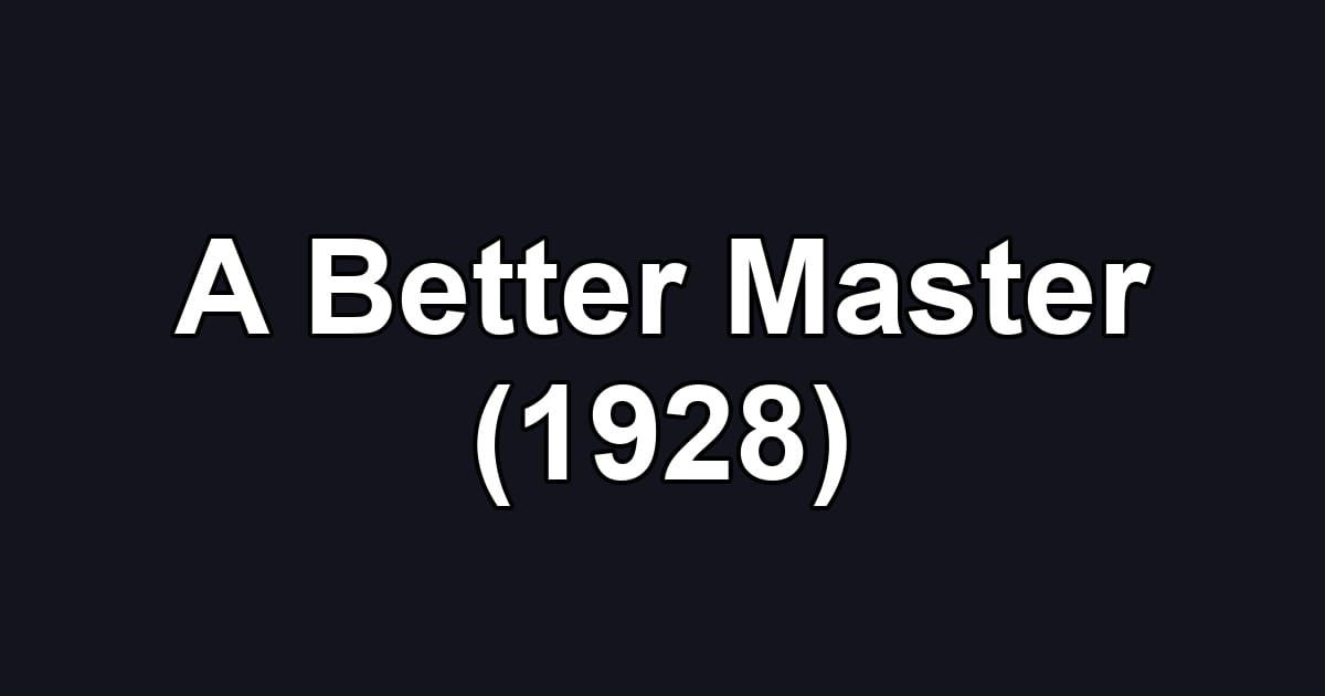 A Better Master (1928)