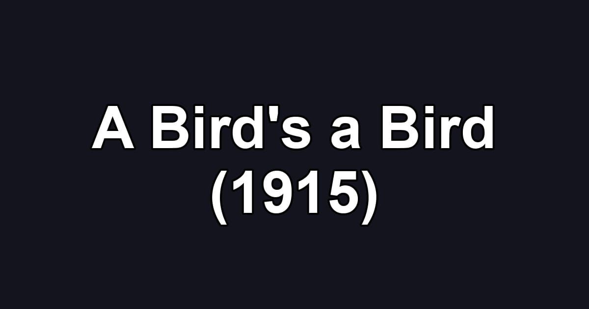 A Bird's a Bird (1915)