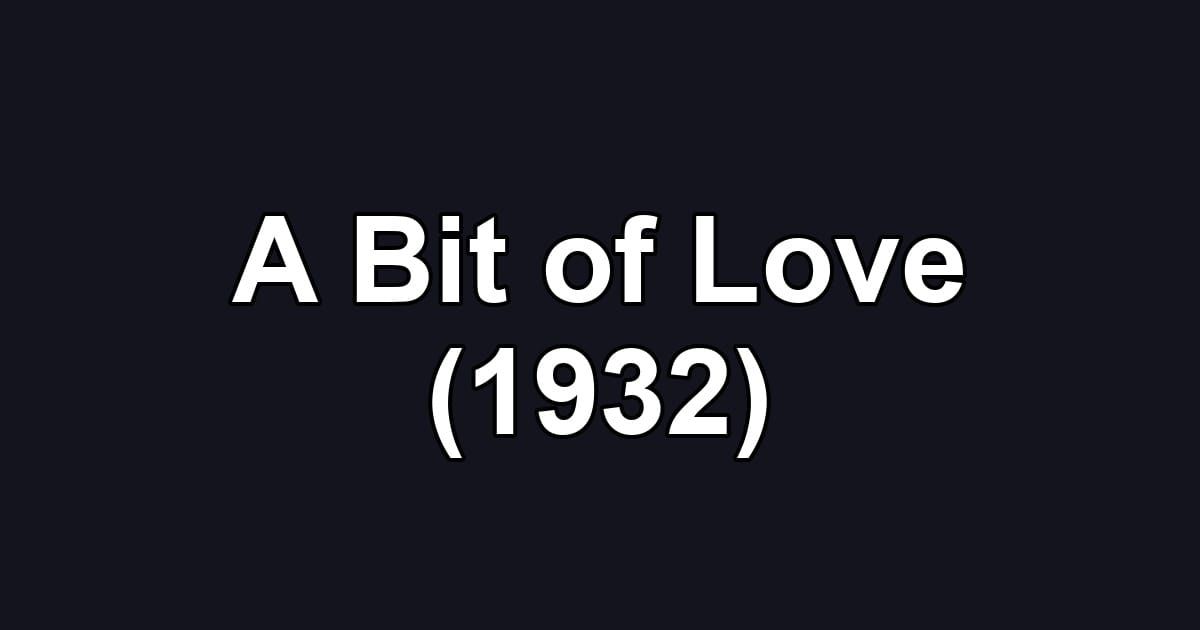 A Bit of Love (1932)