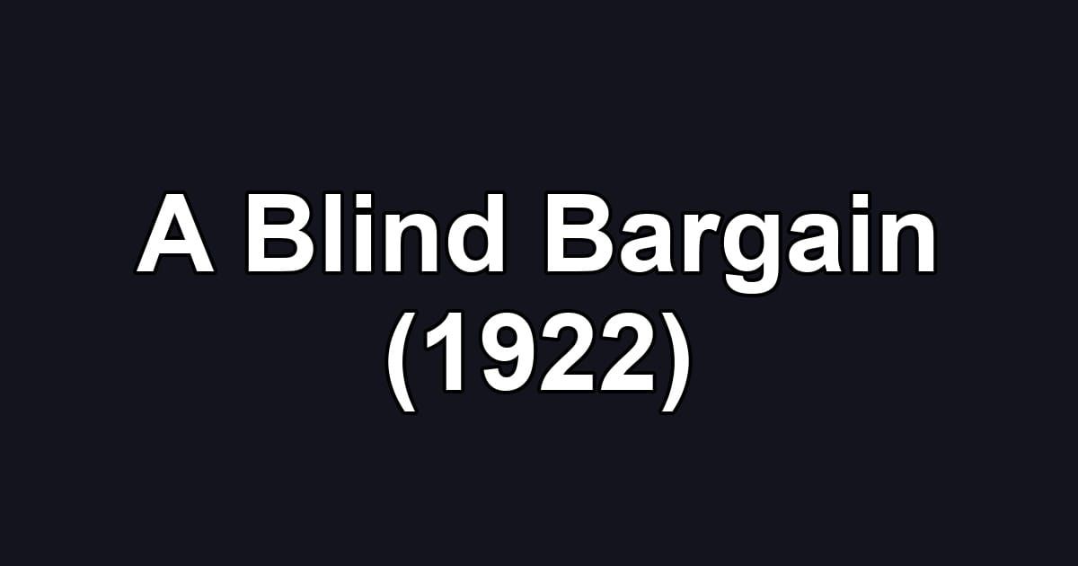 A Blind Bargain (1922)