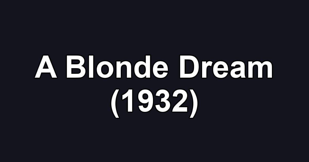 A Blonde Dream (1932)