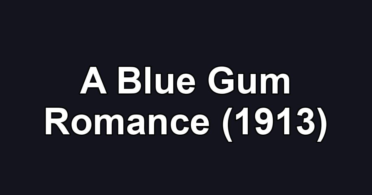 A Blue Gum Romance (1913)