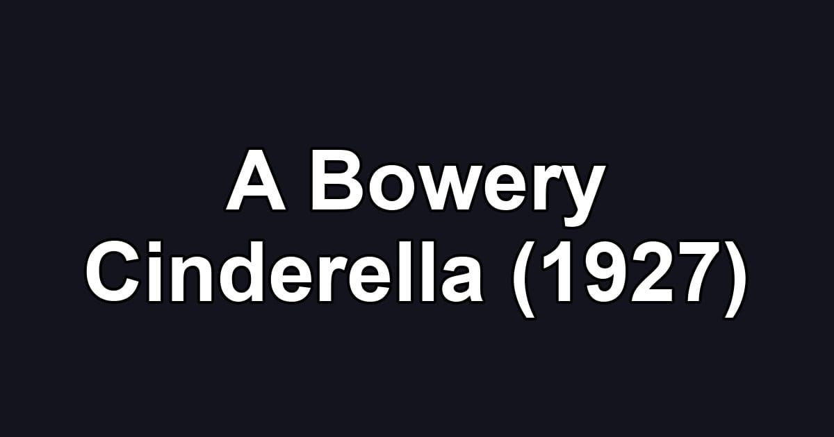 A Bowery Cinderella (1927)