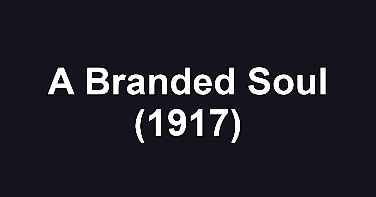A Branded Soul (1917)