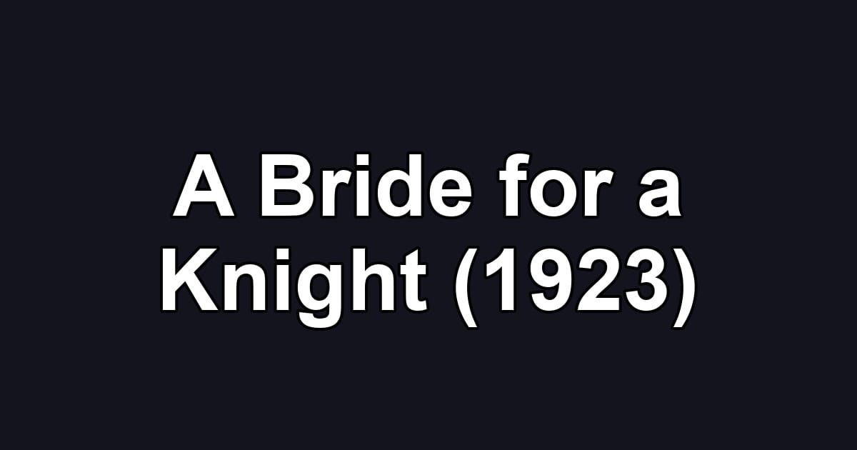 A Bride for a Knight (1923)