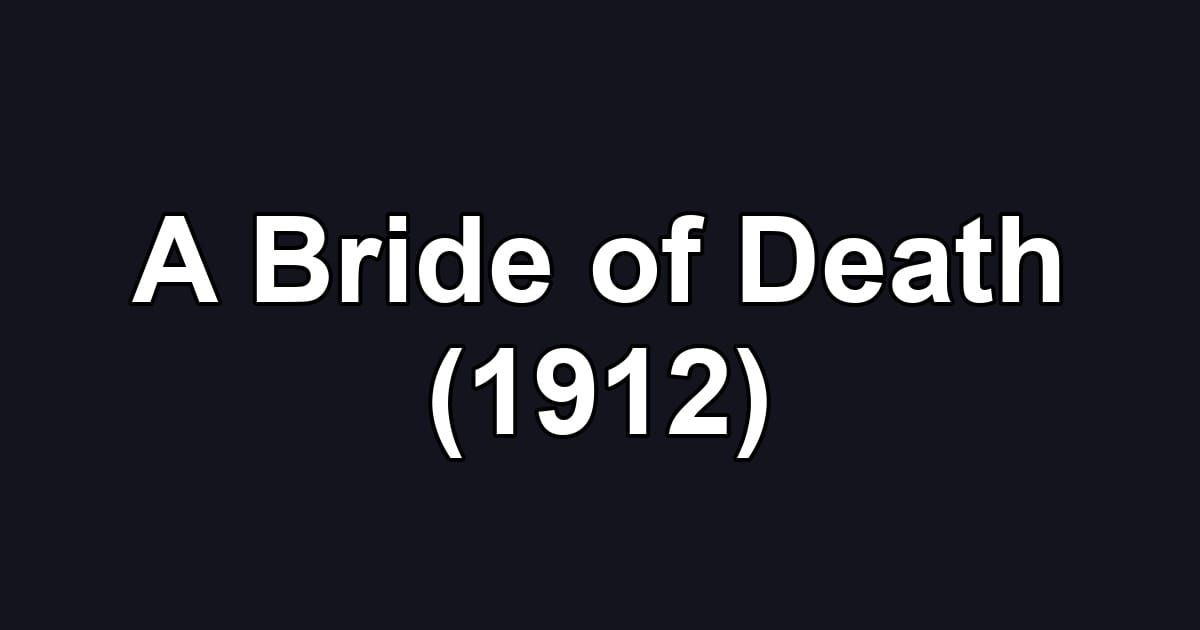 A Bride of Death (1912)