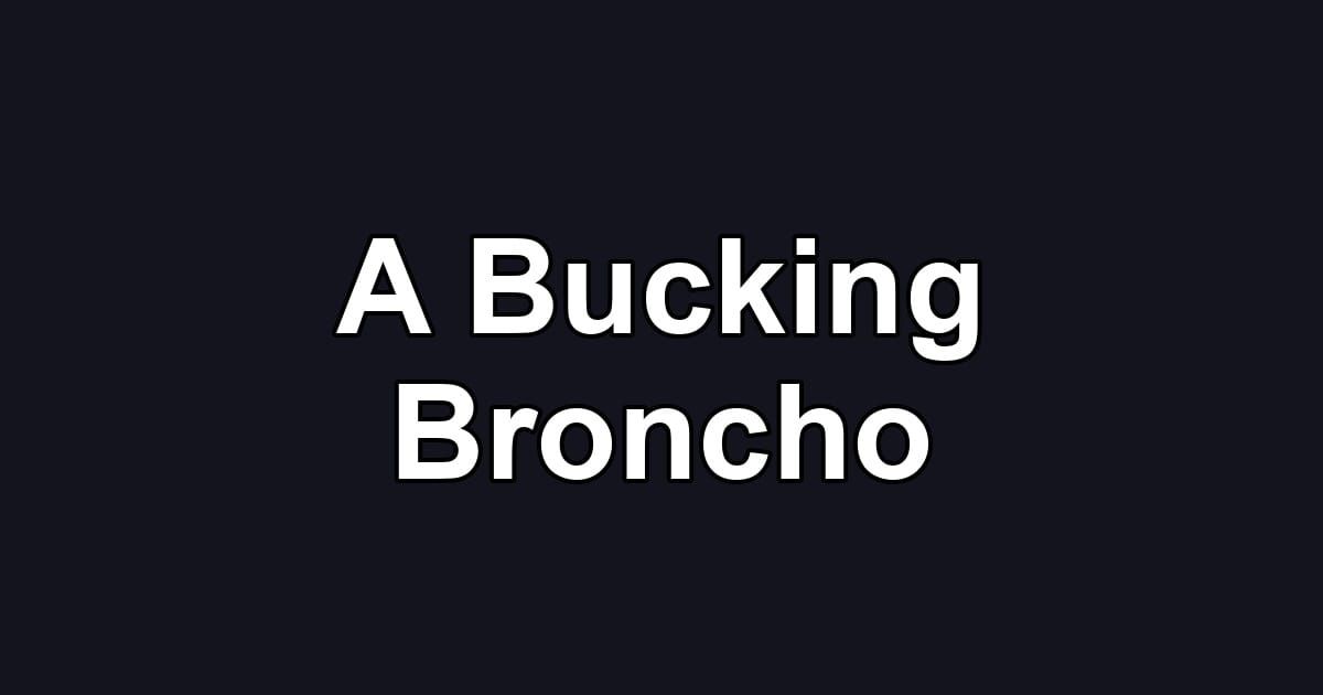 A Bucking Broncho