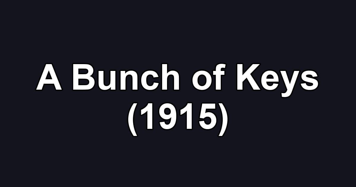 A Bunch of Keys (1915)