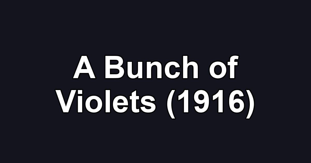 A Bunch of Violets (1916)