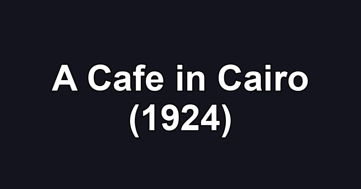 A Cafe in Cairo (1924)