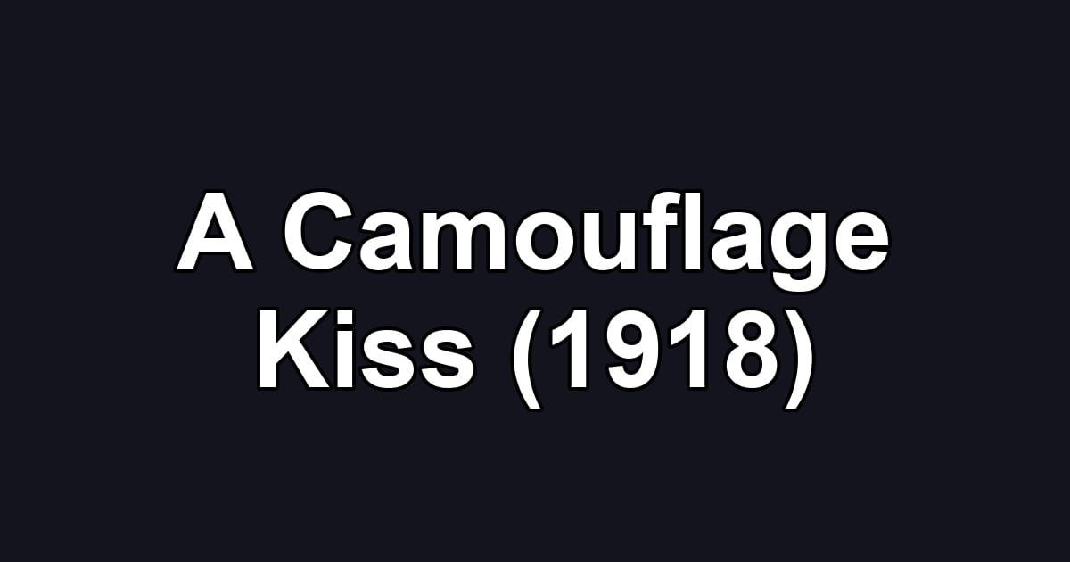 A Camouflage Kiss (1918)