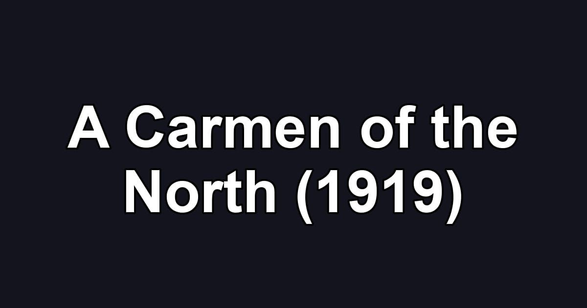 A Carmen of the North (1919)