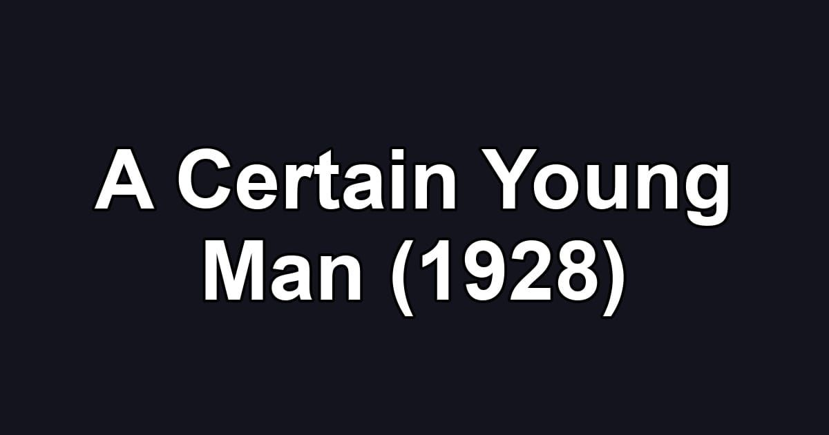 A Certain Young Man (1928)