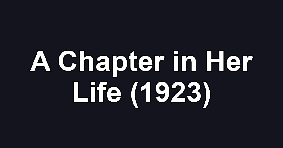 A Chapter in Her Life (1923)