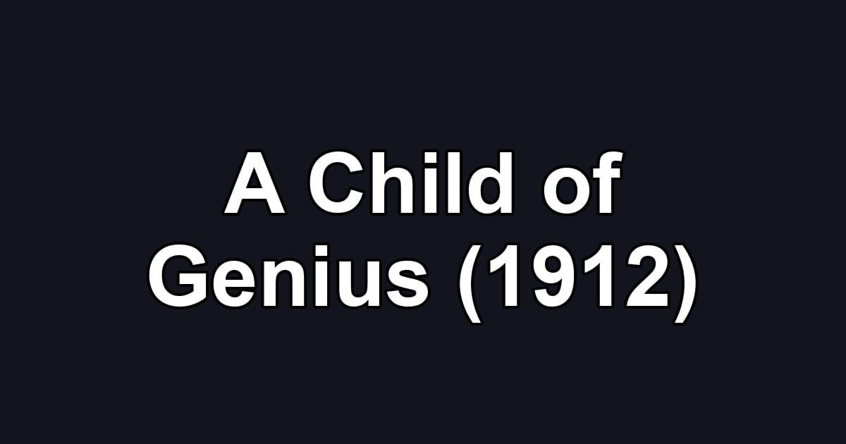 A Child of Genius (1912)