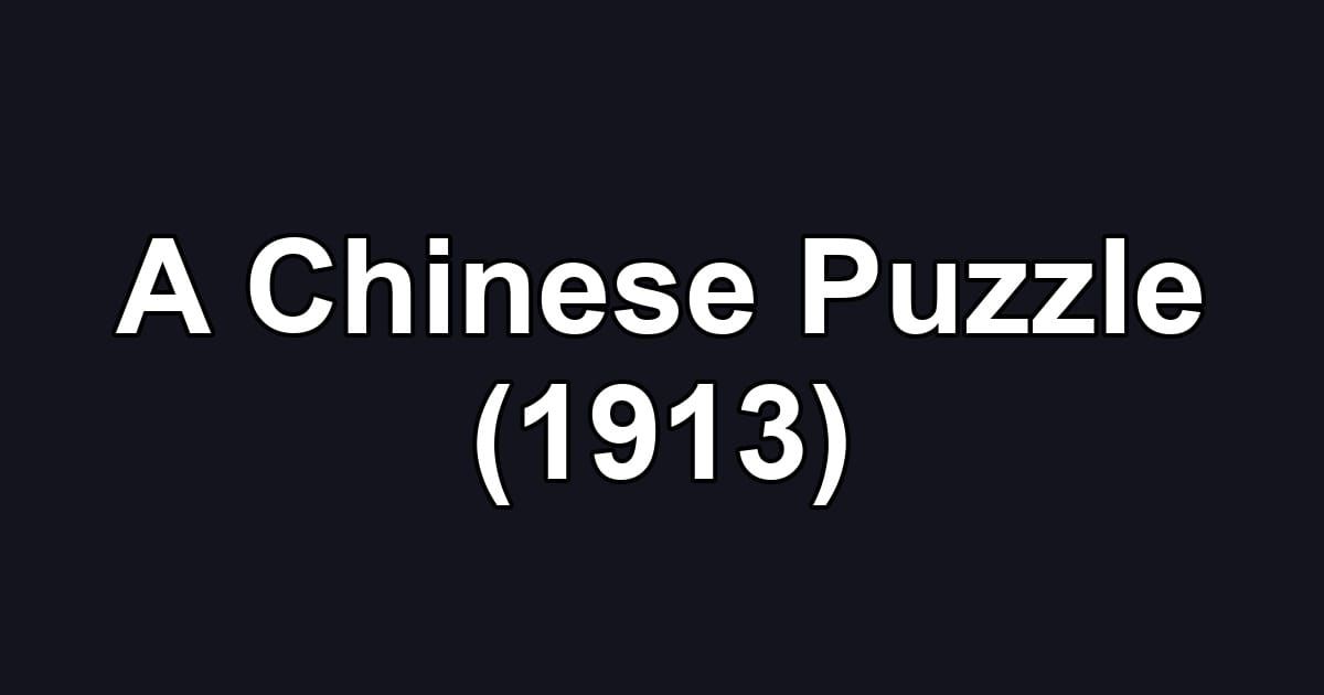 A Chinese Puzzle (1913)