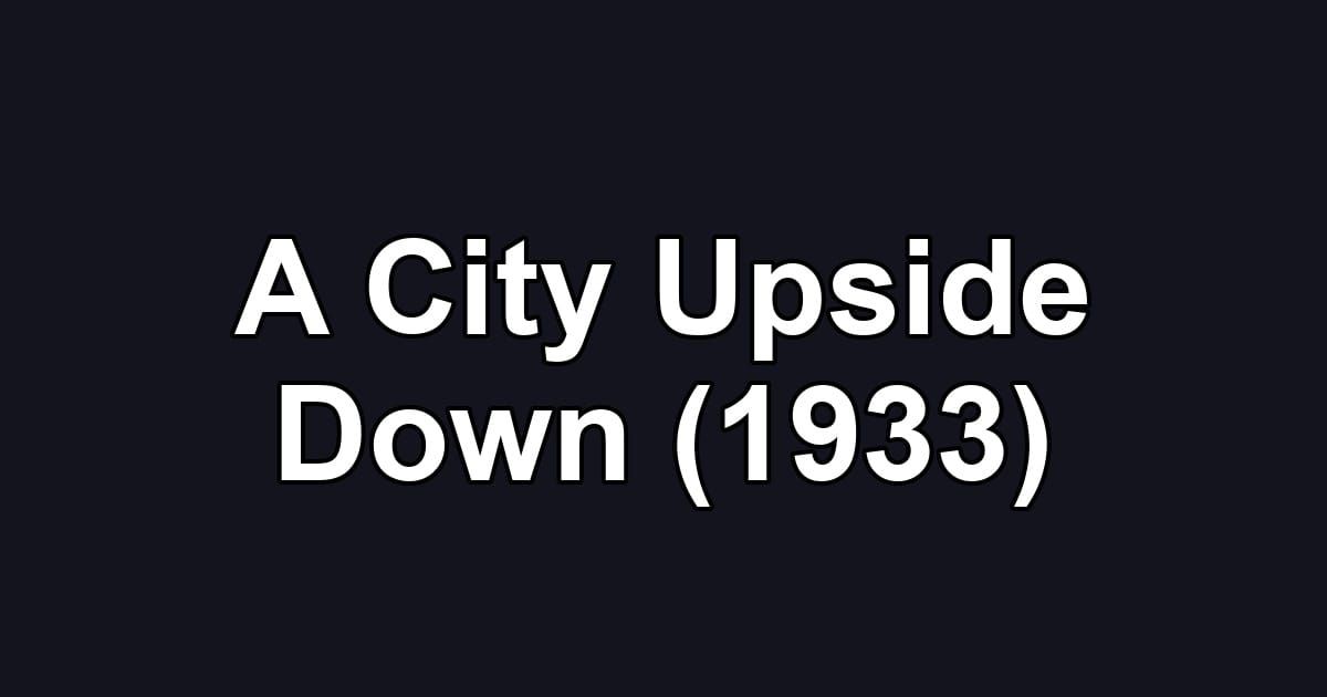 A City Upside Down (1933)