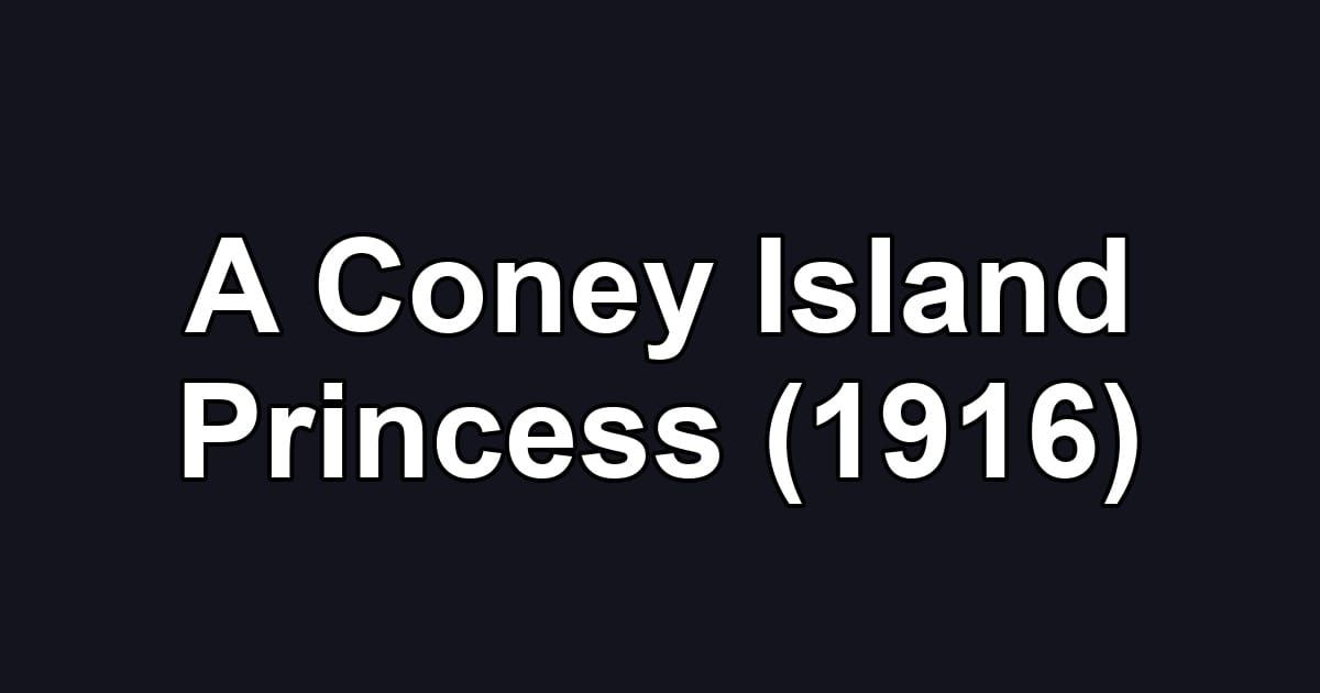 A Coney Island Princess (1916)