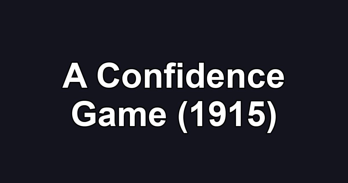A Confidence Game (1915)