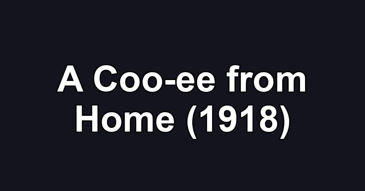 A Coo-ee from Home (1918)