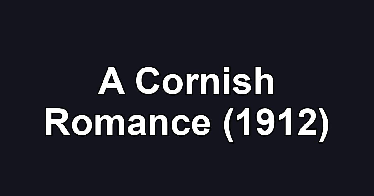 A Cornish Romance (1912)