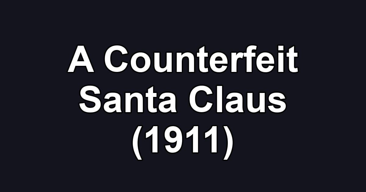A Counterfeit Santa Claus (1911)
