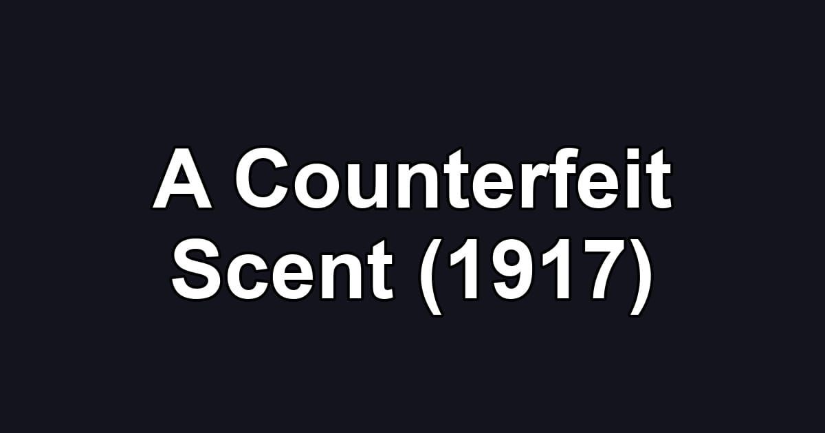 A Counterfeit Scent (1917)