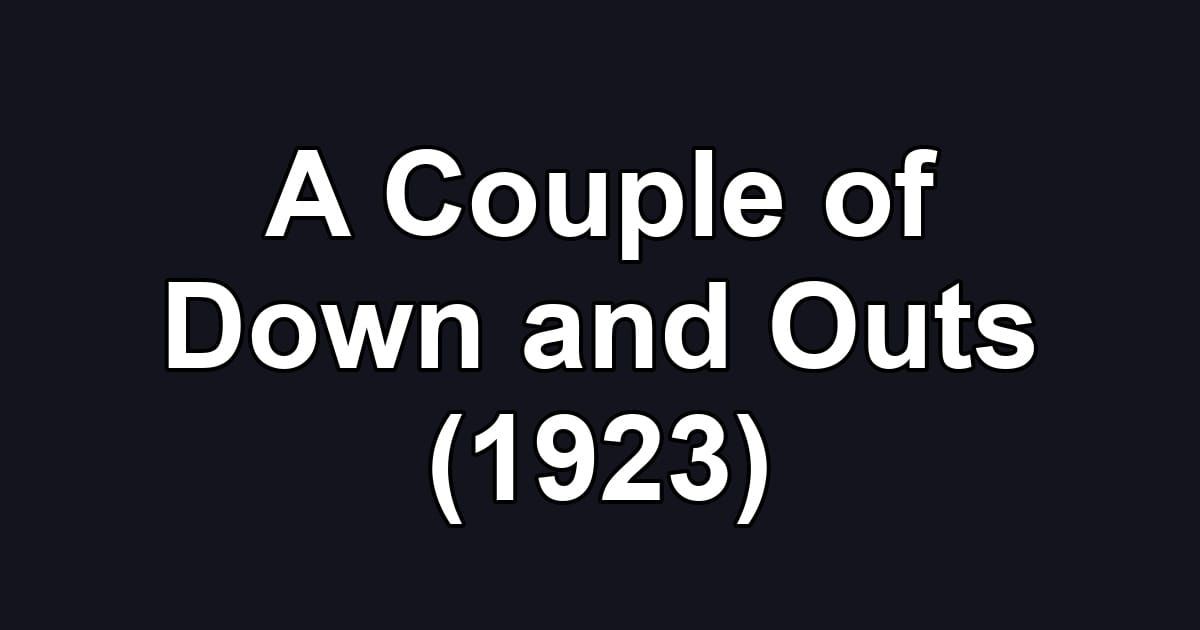 A Couple of Down and Outs (1923)