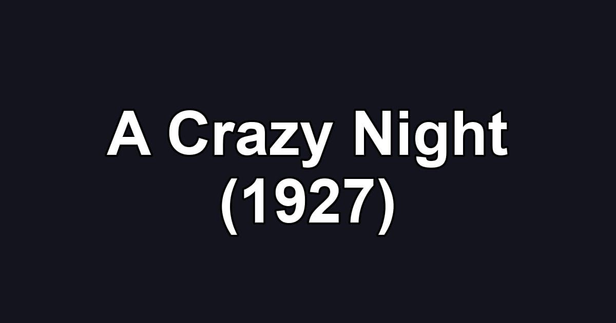 A Crazy Night (1927)