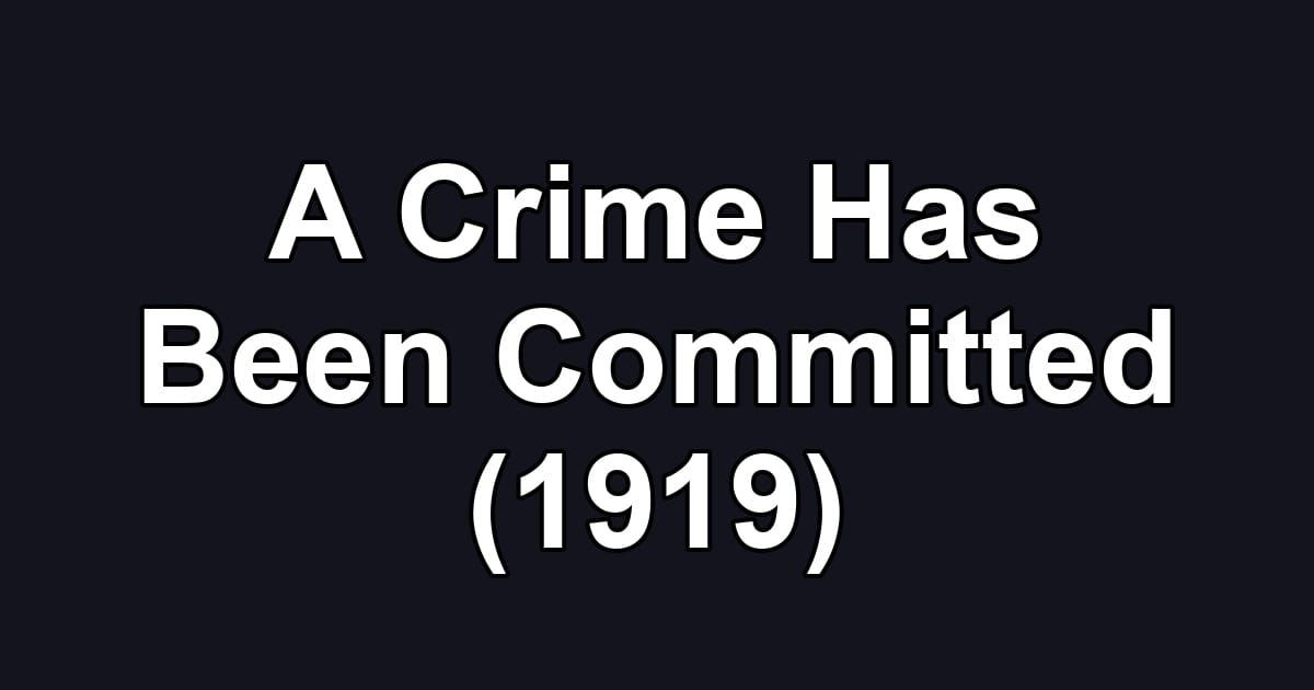 A Crime Has Been Committed (1919)