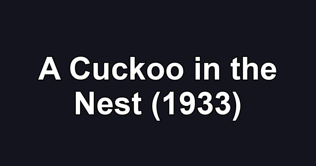 A Cuckoo in the Nest (1933)