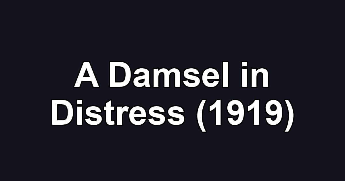 A Damsel in Distress (1919)