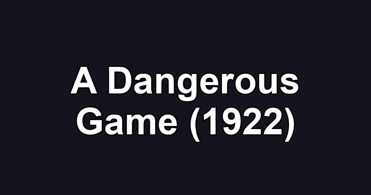 A Dangerous Game (1922)