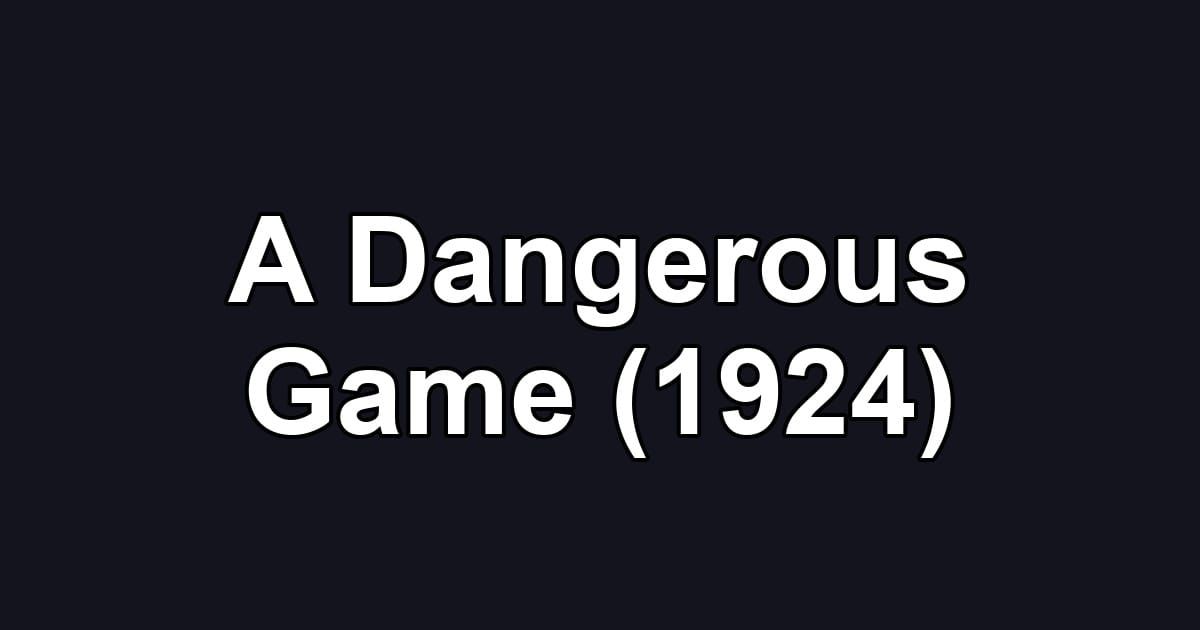 A Dangerous Game (1924)