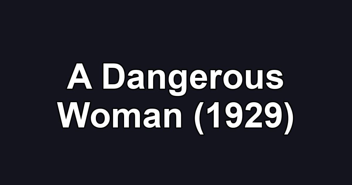 A Dangerous Woman (1929)