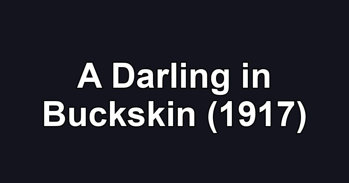 A Darling in Buckskin (1917)