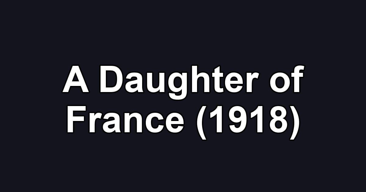 A Daughter of France (1918)